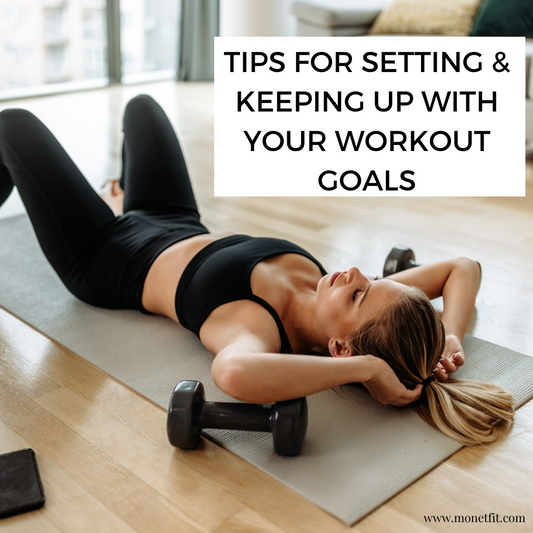 Tips for Setting & Keeping Up with your Workout Goals
